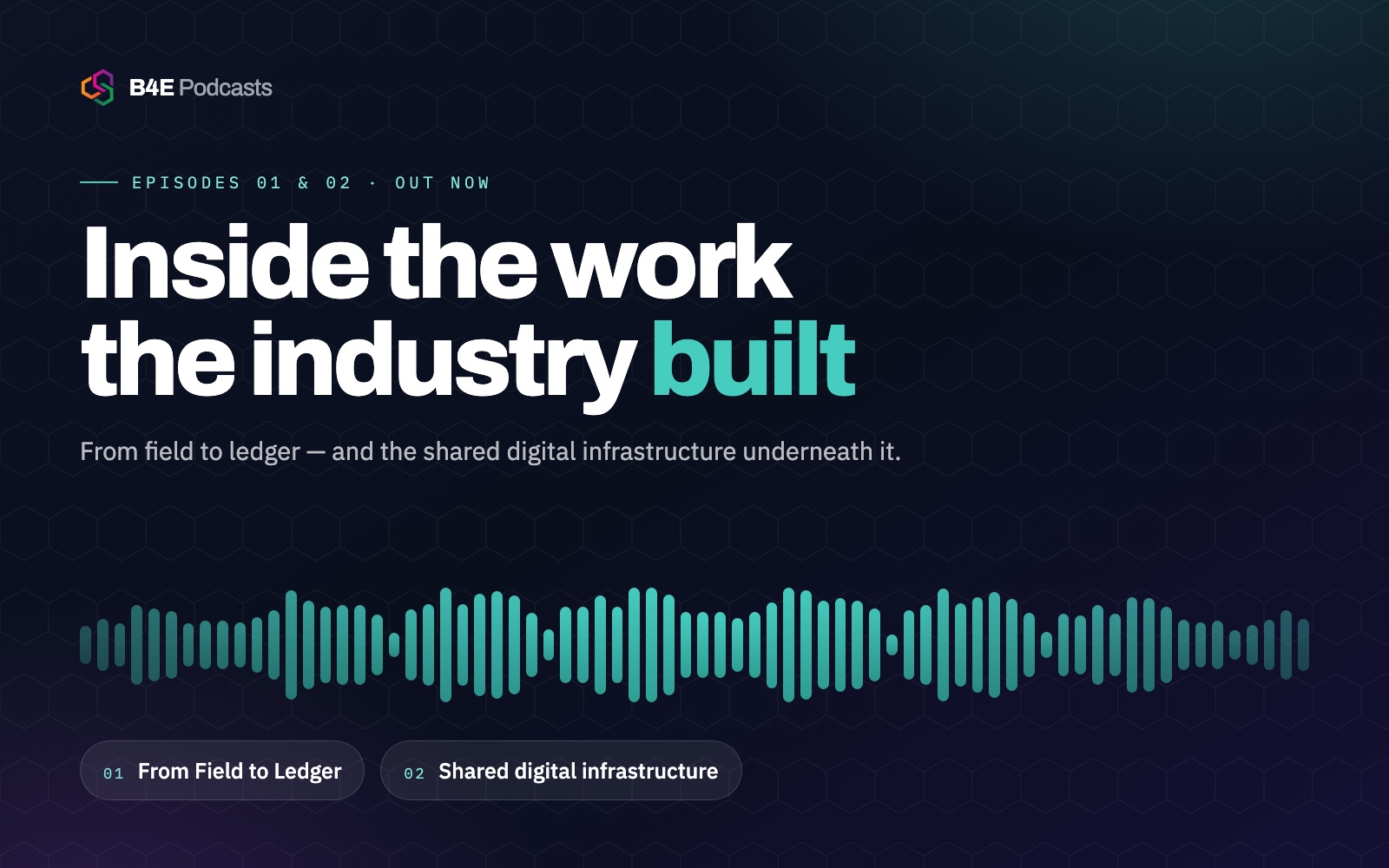 The B4E Podcasts — episodes 01 and 02 out now: From Field to Ledger, and Shared digital infrastructure.